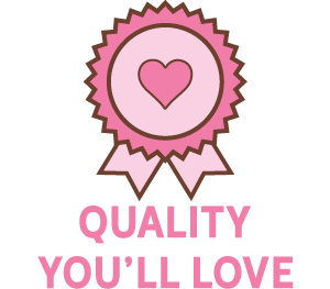 QUALITY YOU'LL LOVE